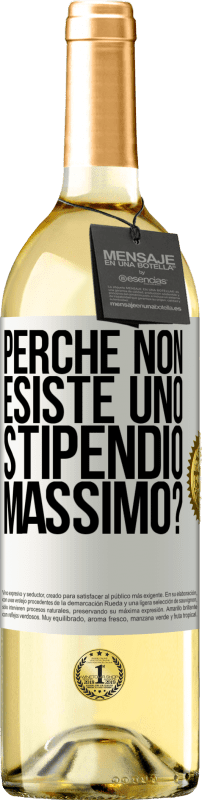 29,95 € Spedizione Gratuita | Vino bianco Edizione WHITE perché non esiste uno stipendio massimo? Etichetta Bianca. Etichetta personalizzabile Vino giovane Raccogliere 2024 Verdejo