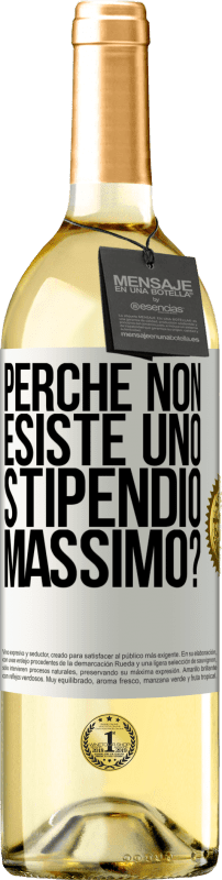 29,95 € Spedizione Gratuita | Vino bianco Edizione WHITE perché non esiste uno stipendio massimo? Etichetta Bianca. Etichetta personalizzabile Vino giovane Raccogliere 2025 Verdejo