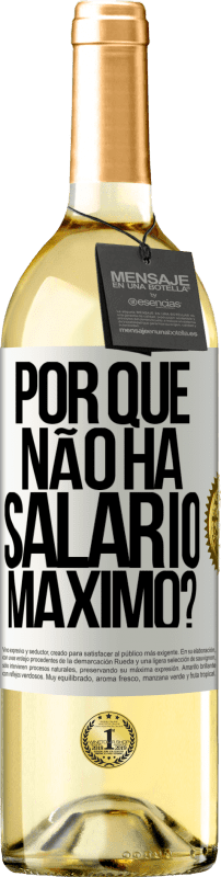 29,95 € Envio grátis | Vinho branco Edição WHITE por que não há salário máximo? Etiqueta Branca. Etiqueta personalizável Vinho jovem Colheita 2024 Verdejo