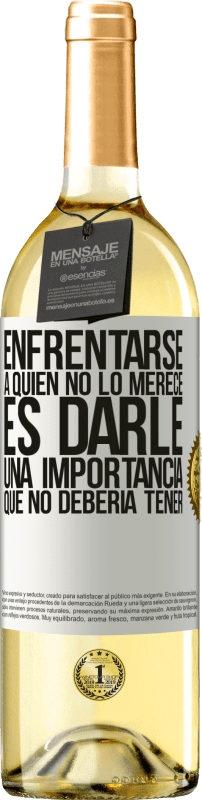 29,95 € Envío gratis | Vino Blanco Edición WHITE Enfrentarse a quien no lo merece es darle una importancia que no debería tener Etiqueta Blanca. Etiqueta personalizable Vino joven Cosecha 2024 Verdejo