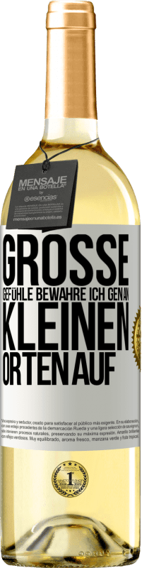 29,95 € Kostenloser Versand | Weißwein WHITE Ausgabe Große Gefühle bewahre ich gen an kleinen Orten auf Weißes Etikett. Anpassbares Etikett Junger Wein Ernte 2024 Verdejo