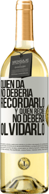 29,95 € Envío gratis | Vino Blanco Edición WHITE Quien da no debería recordarlo, y quien recibe, no debería olvidarlo Etiqueta Blanca. Etiqueta personalizable Vino joven Cosecha 2024 Verdejo