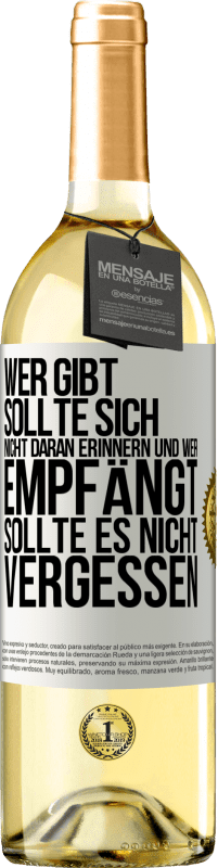 29,95 € Kostenloser Versand | Weißwein WHITE Ausgabe Wer gibt, sollte sich nicht daran erinnern und wer empfängt, sollte es nicht vergessen Weißes Etikett. Anpassbares Etikett Junger Wein Ernte 2024 Verdejo