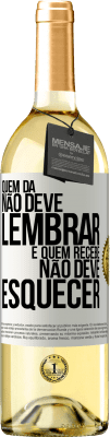 29,95 € Envio grátis | Vinho branco Edição WHITE Quem dá não deve lembrar, e quem recebe, não deve esquecer Etiqueta Branca. Etiqueta personalizável Vinho jovem Colheita 2024 Verdejo