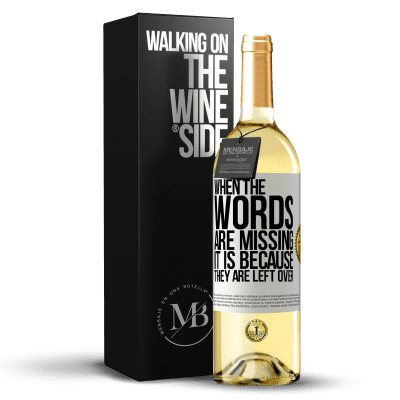 «When the words are missing, it is because they are left over» WHITE Edition