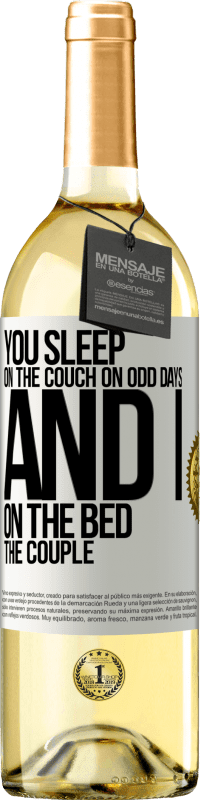 29,95 € Free Shipping | White Wine WHITE Edition You sleep on the couch on odd days and I on the bed the couple White Label. Customizable label Young wine Harvest 2023 Verdejo