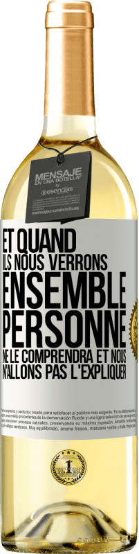 29,95 € Envoi gratuit | Vin blanc Édition WHITE Et quand ils nous verrons ensemble, personne ne le comprendra et nous n'allons pas l'expliquer Étiquette Blanche. Étiquette personnalisable Vin jeune Récolte 2024 Verdejo