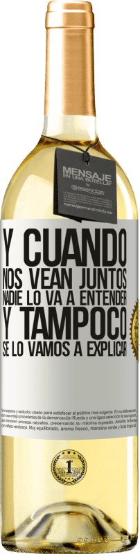 29,95 € Envío gratis | Vino Blanco Edición WHITE Y cuando nos vean juntos nadie lo va a entender, y tampoco se lo vamos a explicar Etiqueta Blanca. Etiqueta personalizable Vino joven Cosecha 2024 Verdejo