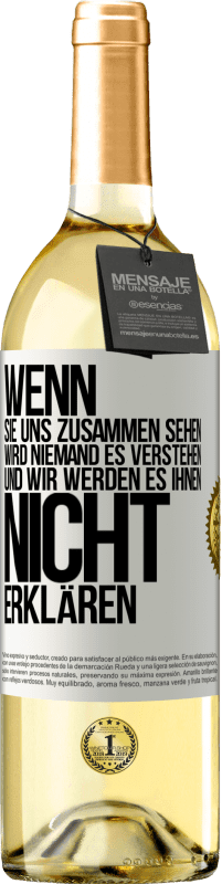 29,95 € Kostenloser Versand | Weißwein WHITE Ausgabe Wenn sie uns zusammen sehen, wird niemand es verstehen, und wir werden es ihnen nicht erklären Weißes Etikett. Anpassbares Etikett Junger Wein Ernte 2024 Verdejo