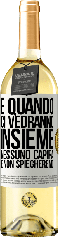 29,95 € Spedizione Gratuita | Vino bianco Edizione WHITE E quando ci vedranno insieme, nessuno capirà e non spiegheremo Etichetta Bianca. Etichetta personalizzabile Vino giovane Raccogliere 2024 Verdejo