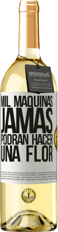 29,95 € Envío gratis | Vino Blanco Edición WHITE Mil máquinas jamás podrán hacer una flor Etiqueta Blanca. Etiqueta personalizable Vino joven Cosecha 2024 Verdejo