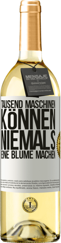 29,95 € Kostenloser Versand | Weißwein WHITE Ausgabe Tausend Maschinen können niemals eine Blume machen Weißes Etikett. Anpassbares Etikett Junger Wein Ernte 2024 Verdejo