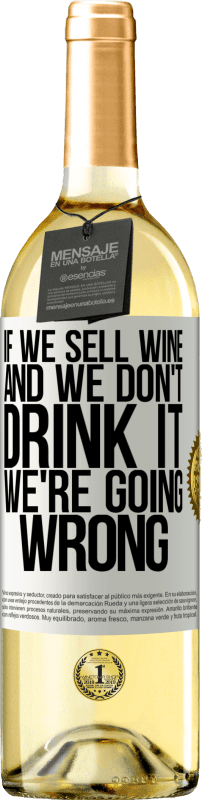 29,95 € Бесплатная доставка | Белое вино Издание WHITE Если мы продаем вино, а мы не пьем, мы идем не так Белая этикетка. Настраиваемая этикетка Молодое вино Урожай 2023 Verdejo