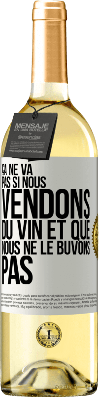 29,95 € Envoi gratuit | Vin blanc Édition WHITE Ça ne va pas si nous vendons du vin et que nous ne le buvons pas Étiquette Blanche. Étiquette personnalisable Vin jeune Récolte 2024 Verdejo