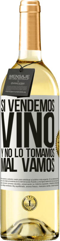 29,95 € Envío gratis | Vino Blanco Edición WHITE Si vendemos vino, y no lo tomamos, mal vamos Etiqueta Blanca. Etiqueta personalizable Vino joven Cosecha 2024 Verdejo