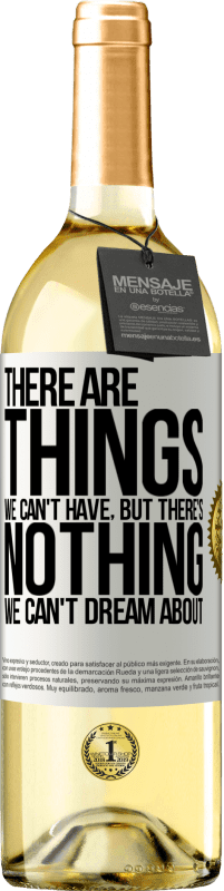 29,95 € Free Shipping | White Wine WHITE Edition There will be things we can't have, but there's nothing we can't dream about White Label. Customizable label Young wine Harvest 2023 Verdejo