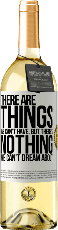 29,95 € Free Shipping | White Wine WHITE Edition There will be things we can't have, but there's nothing we can't dream about White Label. Customizable label Young wine Harvest 2024 Verdejo