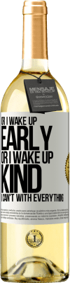 29,95 € Free Shipping | White Wine WHITE Edition Or I wake up early, or I wake up kind, I can't with everything White Label. Customizable label Young wine Harvest 2023 Verdejo