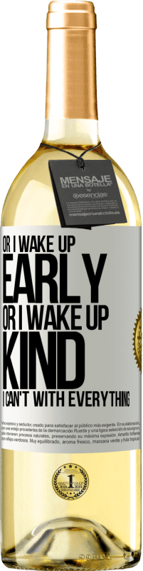 29,95 € Free Shipping | White Wine WHITE Edition Or I wake up early, or I wake up kind, I can't with everything White Label. Customizable label Young wine Harvest 2024 Verdejo