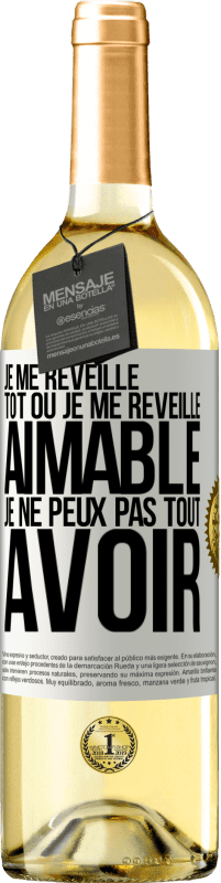 29,95 € Envoi gratuit | Vin blanc Édition WHITE Je me réveille tôt ou je me réveille aimable, je ne peux pas tout avoir Étiquette Blanche. Étiquette personnalisable Vin jeune Récolte 2024 Verdejo