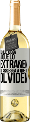 29,95 € Envío gratis | Vino Blanco Edición WHITE El que juega a que lo extrañen se arriesga a que lo olviden Etiqueta Blanca. Etiqueta personalizable Vino joven Cosecha 2024 Verdejo