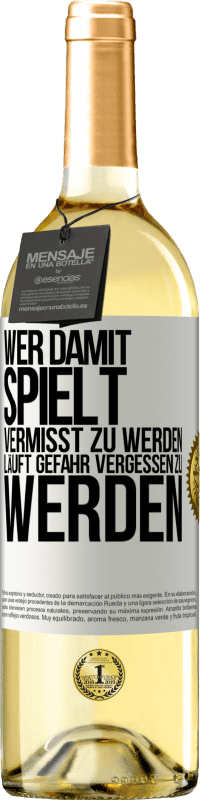 29,95 € Kostenloser Versand | Weißwein WHITE Ausgabe Wer damit spielt vermisst zu werden, läuft Gefahr vergessen zu werden Weißes Etikett. Anpassbares Etikett Junger Wein Ernte 2024 Verdejo