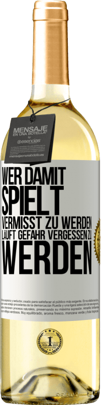 29,95 € Kostenloser Versand | Weißwein WHITE Ausgabe Wer damit spielt vermisst zu werden, läuft Gefahr vergessen zu werden Weißes Etikett. Anpassbares Etikett Junger Wein Ernte 2025 Verdejo