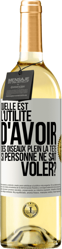 29,95 € Envoi gratuit | Vin blanc Édition WHITE Quelle est l'utilité d'avoir des oiseaux plein la tête si personne ne sait voler? Étiquette Blanche. Étiquette personnalisable Vin jeune Récolte 2024 Verdejo