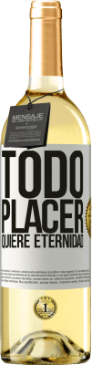 29,95 € Envío gratis | Vino Blanco Edición WHITE Todo placer quiere eternidad Etiqueta Blanca. Etiqueta personalizable Vino joven Cosecha 2025 Verdejo