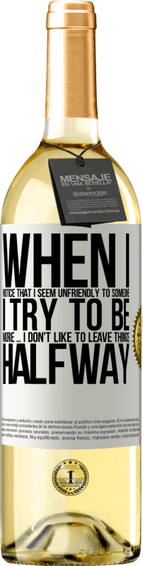 29,95 € Free Shipping | White Wine WHITE Edition When I notice that someone likes me, I try to fall worse ... I don't like to leave things halfway White Label. Customizable label Young wine Harvest 2024 Verdejo