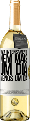 29,95 € Envio grátis | Vinho branco Edição WHITE Viva intensamente, nem mais um dia, menos um dia Etiqueta Branca. Etiqueta personalizável Vinho jovem Colheita 2024 Verdejo