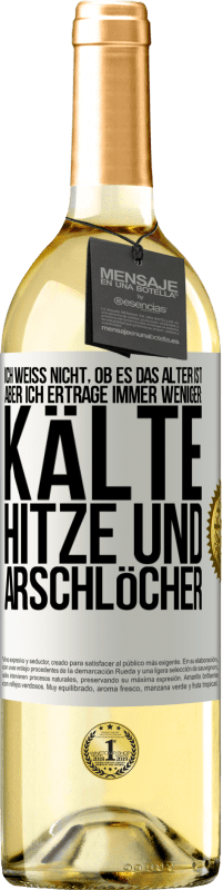 29,95 € Kostenloser Versand | Weißwein WHITE Ausgabe Ich weiß nicht, ob es das Alter ist, aber ich ertrage immer weniger: Kälte, Hitze und Arschlöcher Weißes Etikett. Anpassbares Etikett Junger Wein Ernte 2024 Verdejo