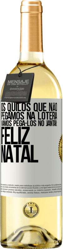 29,95 € Envio grátis | Vinho branco Edição WHITE Os quilos que não pegamos na loteria, vamos pegá-los no jantar: Feliz Natal Etiqueta Branca. Etiqueta personalizável Vinho jovem Colheita 2024 Verdejo