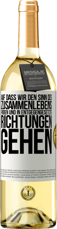 29,95 € Kostenloser Versand | Weißwein WHITE Ausgabe Auf dass wir den Sinn des Zusammenlebens finden und in entgegengesetzte Richtungen gehen Weißes Etikett. Anpassbares Etikett Junger Wein Ernte 2024 Verdejo