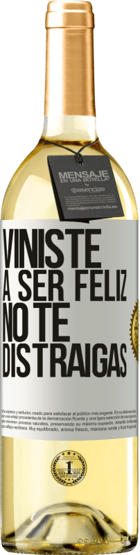 29,95 € Envío gratis | Vino Blanco Edición WHITE Viniste a ser feliz, no te distraigas Etiqueta Blanca. Etiqueta personalizable Vino joven Cosecha 2023 Verdejo