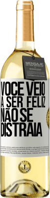 29,95 € Envio grátis | Vinho branco Edição WHITE Você veio a ser feliz, não se distraia Etiqueta Branca. Etiqueta personalizável Vinho jovem Colheita 2024 Verdejo