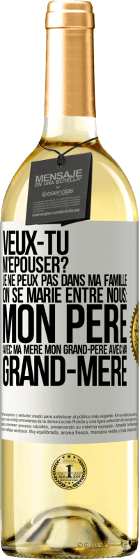 29,95 € Envoi gratuit | Vin blanc Édition WHITE Veux-tu m'épouser? Je ne peux pas dans ma famille on se marie entre nous: mon père avec ma mère, mon grand-père avec ma grand-mè Étiquette Blanche. Étiquette personnalisable Vin jeune Récolte 2024 Verdejo