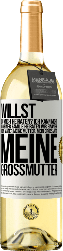 29,95 € Kostenloser Versand | Weißwein WHITE Ausgabe Willst du mich heiraten? Ich kann nicht, in meiner Familie heiraten wir einander: mein Vater meine Mutter, mein Großvater meine Weißes Etikett. Anpassbares Etikett Junger Wein Ernte 2024 Verdejo