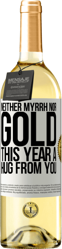 29,95 € Free Shipping | White Wine WHITE Edition Neither myrrh, nor gold. This year a hug from you White Label. Customizable label Young wine Harvest 2024 Verdejo