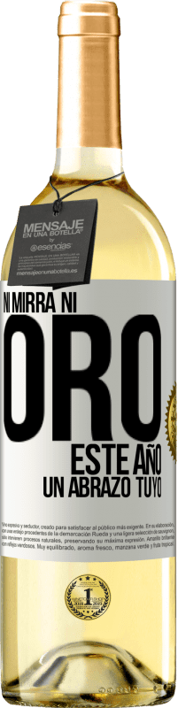 29,95 € Envío gratis | Vino Blanco Edición WHITE Ni mirra, ni oro. Este año un abrazo tuyo Etiqueta Blanca. Etiqueta personalizable Vino joven Cosecha 2024 Verdejo