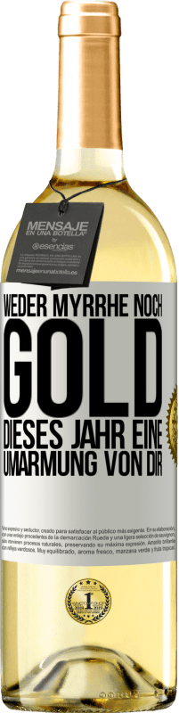 29,95 € Kostenloser Versand | Weißwein WHITE Ausgabe Weder Myrrhe noch Gold. Dieses Jahr eine Umarmung von dir Weißes Etikett. Anpassbares Etikett Junger Wein Ernte 2024 Verdejo