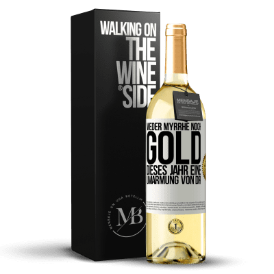 «Weder Myrrhe noch Gold. Dieses Jahr eine Umarmung von dir» WHITE Ausgabe