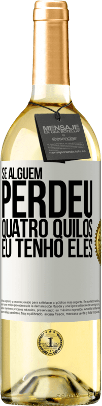 29,95 € Envio grátis | Vinho branco Edição WHITE Se alguém perdeu quatro quilos. Eu tenho eles Etiqueta Branca. Etiqueta personalizável Vinho jovem Colheita 2024 Verdejo