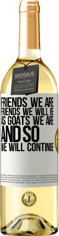 29,95 € Free Shipping | White Wine WHITE Edition Friends we are, friends we will be, as goats we are and so we will continue White Label. Customizable label Young wine Harvest 2024 Verdejo