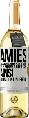 29,95 € Envoi gratuit | Vin blanc Édition WHITE Amies nous sommes, amies nous le serons, nous sommes cinglés et ainsi nous continuerons Étiquette Blanche. Étiquette personnalisable Vin jeune Récolte 2023 Verdejo