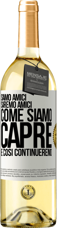 29,95 € Spedizione Gratuita | Vino bianco Edizione WHITE Siamo amici, saremo amici, come siamo capre e così continueremo Etichetta Bianca. Etichetta personalizzabile Vino giovane Raccogliere 2024 Verdejo