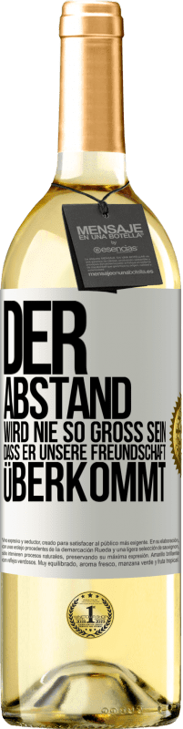 29,95 € Kostenloser Versand | Weißwein WHITE Ausgabe Der Abstand wird nie so groß sein, dass er unsere Freundschaft überkommt Weißes Etikett. Anpassbares Etikett Junger Wein Ernte 2024 Verdejo