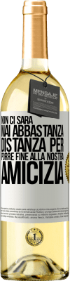 29,95 € Spedizione Gratuita | Vino bianco Edizione WHITE Non ci sarà mai abbastanza distanza per porre fine alla nostra amicizia Etichetta Bianca. Etichetta personalizzabile Vino giovane Raccogliere 2023 Verdejo