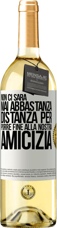 29,95 € Spedizione Gratuita | Vino bianco Edizione WHITE Non ci sarà mai abbastanza distanza per porre fine alla nostra amicizia Etichetta Bianca. Etichetta personalizzabile Vino giovane Raccogliere 2024 Verdejo