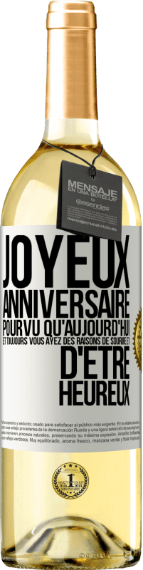 29,95 € Envoi gratuit | Vin blanc Édition WHITE Joyeux anniversaire. Pourvu qu'aujourd'hui et toujours vous ayez des raisons de sourire et d'être heureux Étiquette Blanche. Étiquette personnalisable Vin jeune Récolte 2024 Verdejo